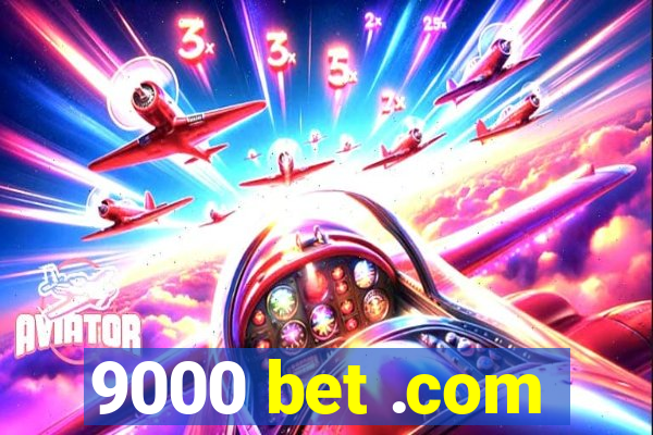 9000 bet .com